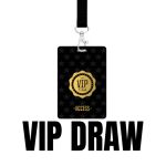 YOU ARE IN THE 25 PERSON VIP DRAWS