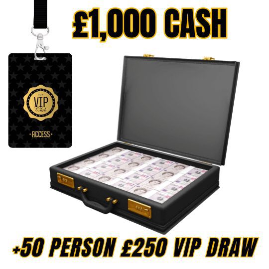 £1,000 CASH + 50 PERSON £250 VIP DRAW