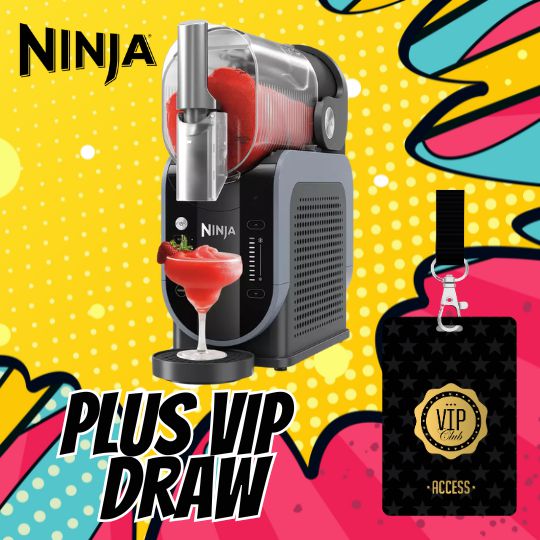 WIN A NINJA SLUSHI + 20 PERSON VIP DRAW