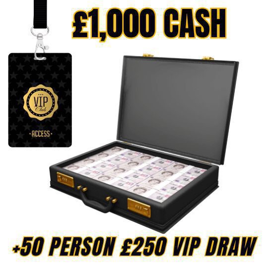 £1,000 CASH + 50 PERSON £250 VIP DRAW