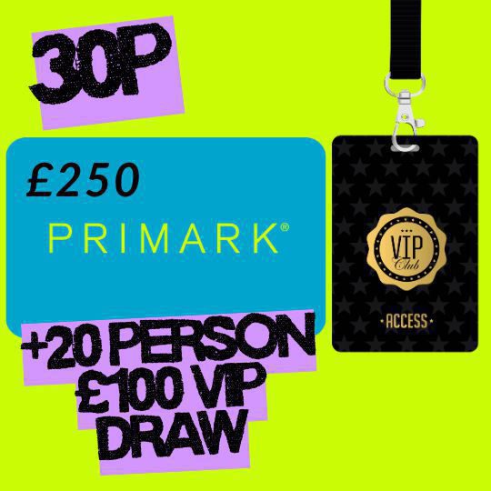 WIN A £250 PRIMARK VOUCHER + 20 PERSON £100 VIP DRAW