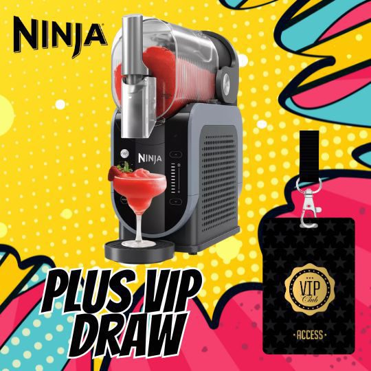 WIN A NINJA SLUSHI + 20 PERSON VIP DRAW