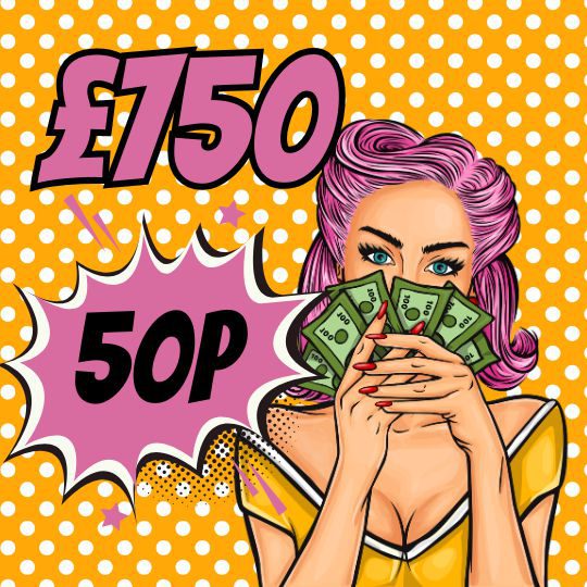 Win £750 for as little as 50p 