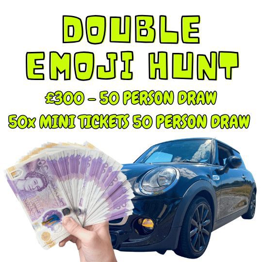 DOUBLE EMOJI HUNT, 50 PERSON £300 DRAW AND A 50 PERSON 50x ENTRIES INTO THE MINI DRAW