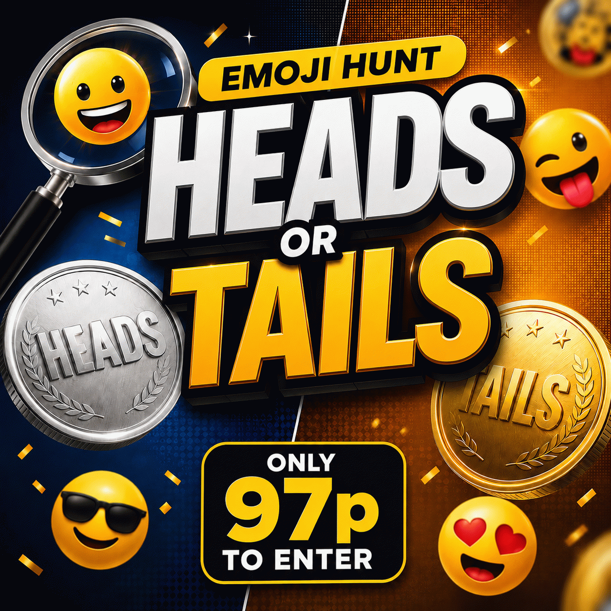 HEADS OR TAILS EMOJI HUNT - 25 PERSON £300 DRAW