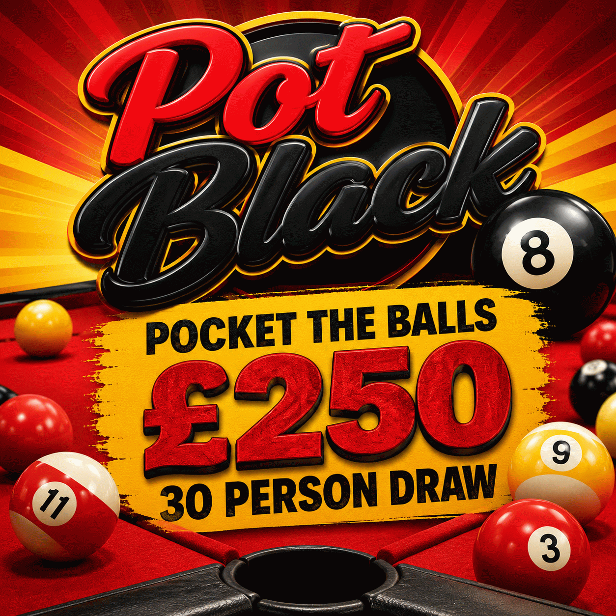 POT BLACK £250 30 PERSON DRAW 