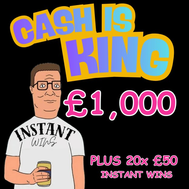 CASH IS KING £1,000 - PLUS 20x £50 INSTANT WINS