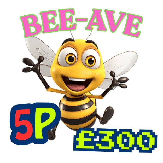 BEE-AVE £300 - JUST 5p 😍