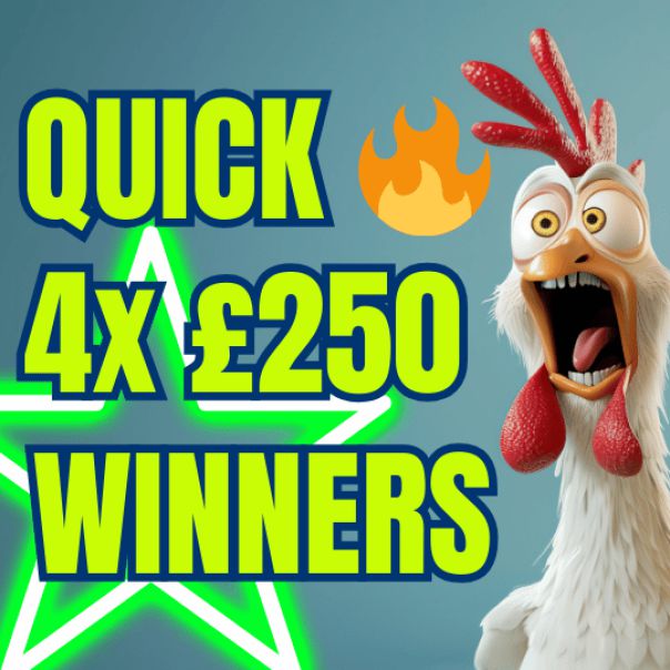 BE QUICK 4x £250 WINNERS - ONE TICKET 4x CHANCES