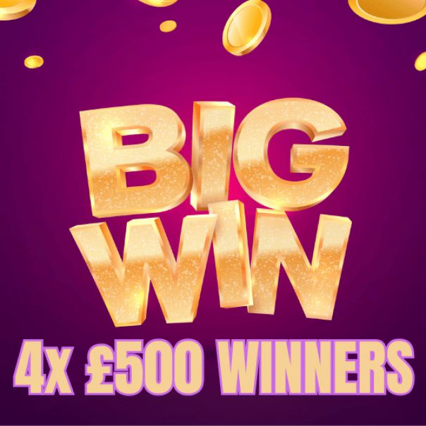 BIG WIN 4x £500 WINNERS - ONE TICKET 4 CHANCES