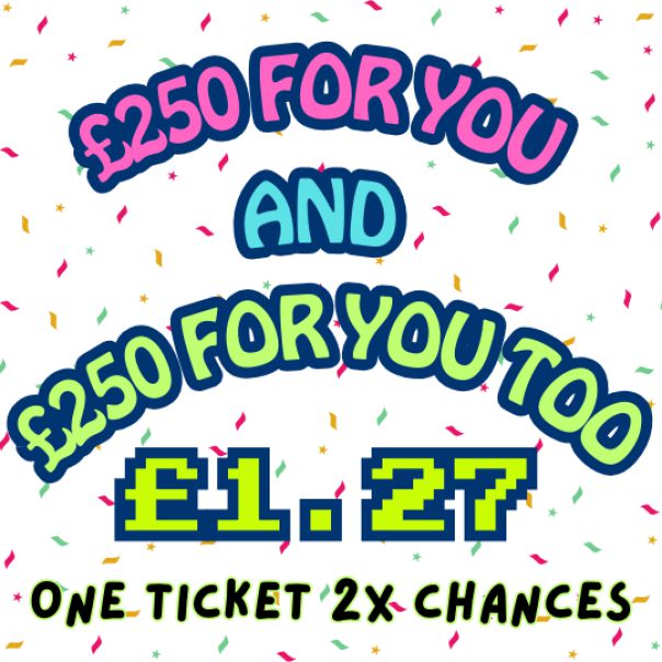 £250 FOR YOU AND £250 FOR YOU TOO - MULTI WIN DRAW