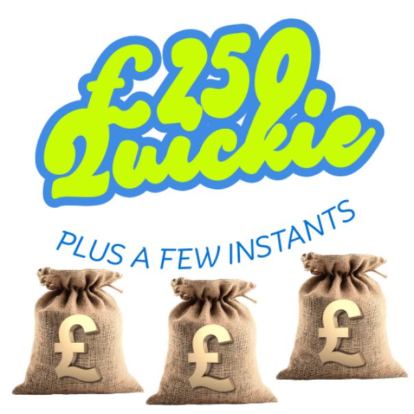 £250 CASH QUICKIE + INSTANTS