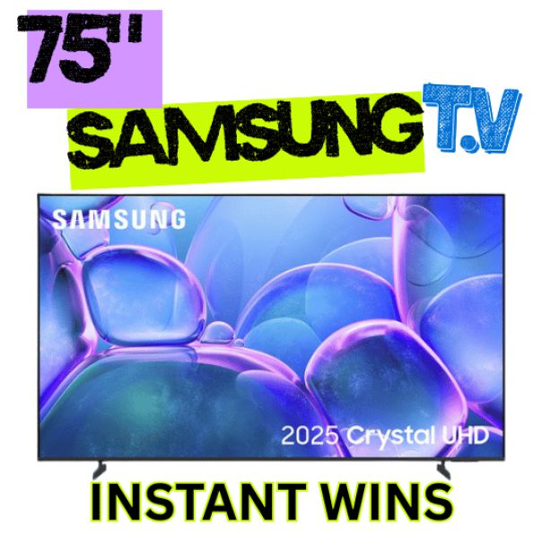 WOW WIN A HUGE 75" SAMSUNG T.V + INSTANTS