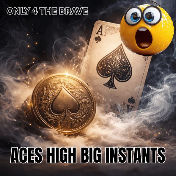 ACES HIGH INSTANTS - ONLY 4 THE BRAVE