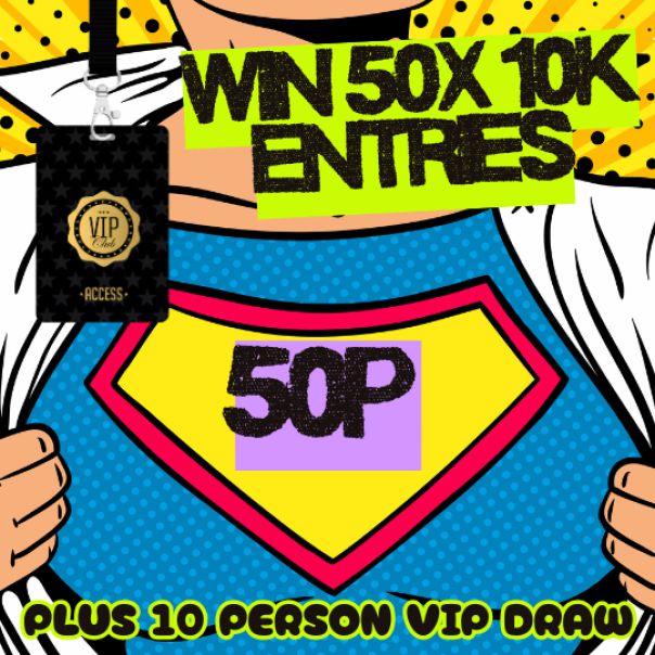 WIN 50x ENTRIES FOR THE 10k DRAW + VIP DRAW