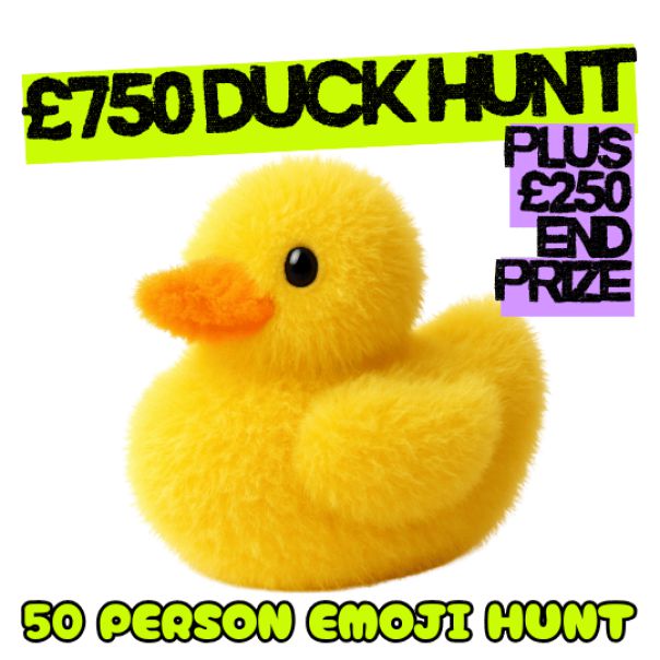 50 PERSON £750 DUCK HUNT + £250 END PRIZE