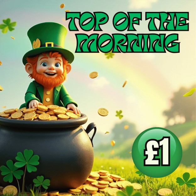 TOP OF THE MORNING TO YA - LOWER ODDS INSTANTS
